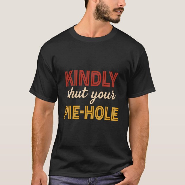 T-shirt Fermez Votre Trou De Pie-Trou Drôle Vêtement (Devant)
