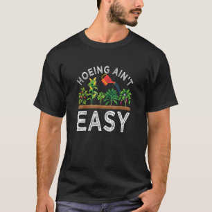T-shirt Fermier Hoeing Ain't Easy Vegetable Plantes Garden