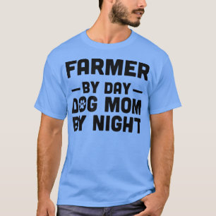 T-shirt Fermier par jour chien maman par nuit