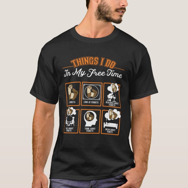 T-shirt Ferret Things I do in my free time Ferret (Devant)