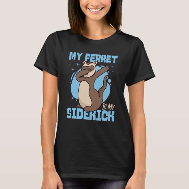 T-shirt Ferrets My Ferret Is My Sidekick (Devant)