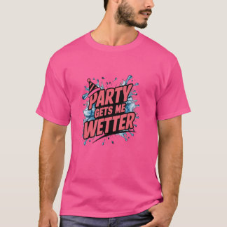 T-shirt Fête amusante me fait plus humide Vibes de la fête