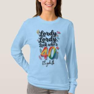 T-shirt Fête d'anniversaire 40 ans Lordy Lordy Look Who’s