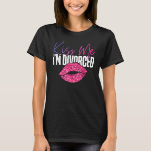 T-shirt Fête de divorce heureuse Embrassez-moi Je suis div