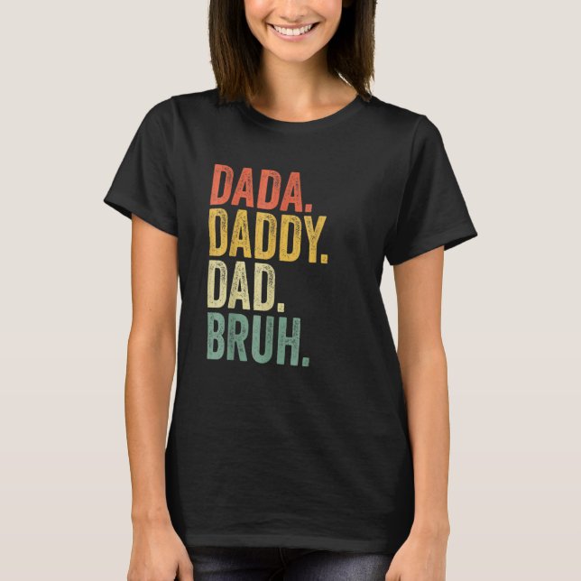 T-shirt Fête des pères Dada Papa Papa Papa Bruh (Devant)