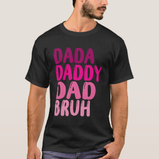 T-shirt Fête des pères Dada Papa Papa Papa Bruh 2023