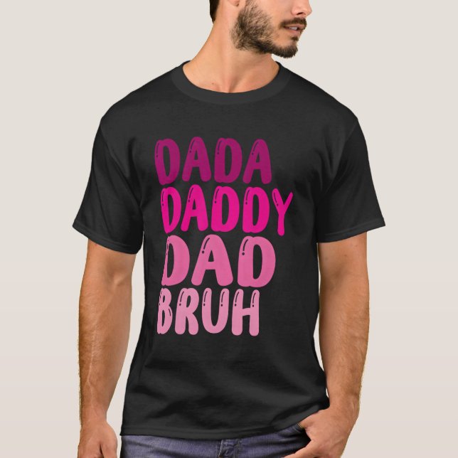 T-shirt Fête des pères Dada Papa Papa Papa Bruh 2023 (Devant)