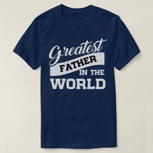 T-shirt fête des pères des plus grands pères du monde (Design devant)