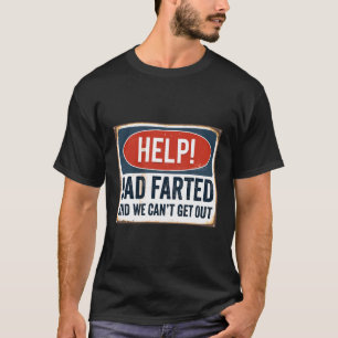 T-shirt Fête des pères Drôle Aidez Papa Farted Et Nous Ne