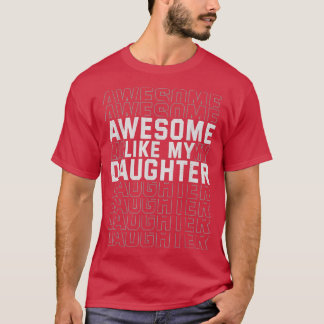 T-shirt Fête des pères Drôle Awesome Comme Ma Fille 