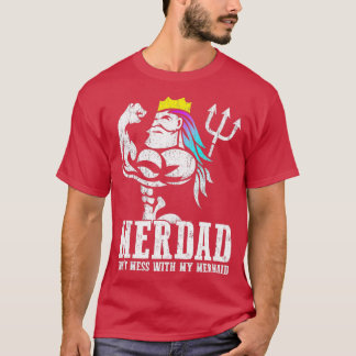 T-shirt Fête des pères Merdad Dont Mess Avec Ma Sirène
