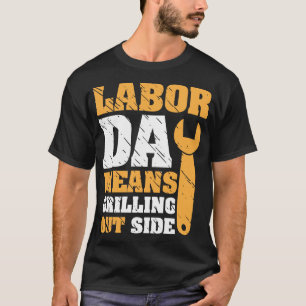 T-shirt Fête du travail - c'est-à-dire grillade à l'extéri