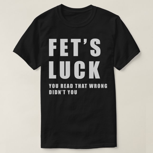 T-shirt Fets Luck Funny Meme (Design devant)