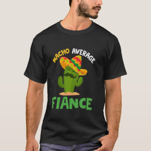 T-shirt Fiancé pas moyen Nacho Cinco de Mayo Sombrero Mexi