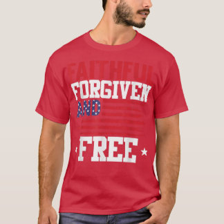 T-shirt Fidèle Pardonné Et Libre 4 juillet Patriotique U