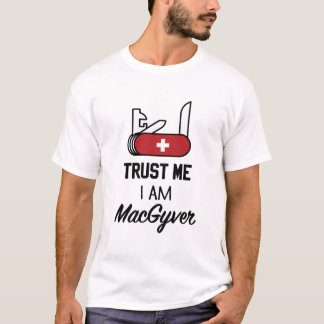 T-shirt Fie-toi à moi, je suis MacGyver