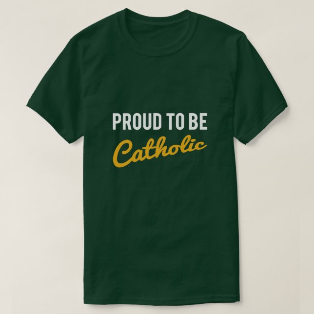T-SHIRT FIER D'ÊTRE CATHOLIQUE (Design devant)