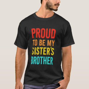 T-shirt Fier d'être le frère de ma sœur Frère aîné