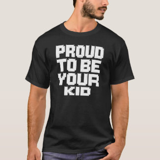T-shirt Fier d'être ton enfant – déclaration de bloc gras
