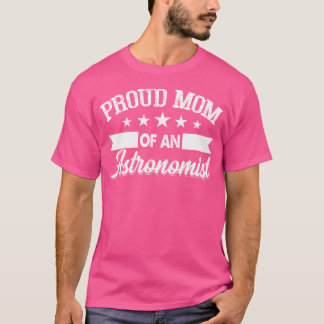 T-shirt Fier Maman D'Un Astronomiste Astronomie Mère Cadea