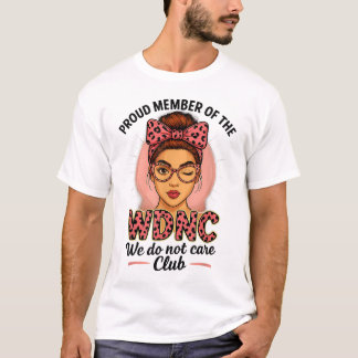 T-shirt Fier Membre De Wdnc Nous Ne Nous Intéressons Pas A