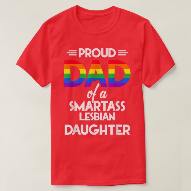 T-shirt Fier Papa D'Une Fille Lesbienne Smartass  (Design devant)