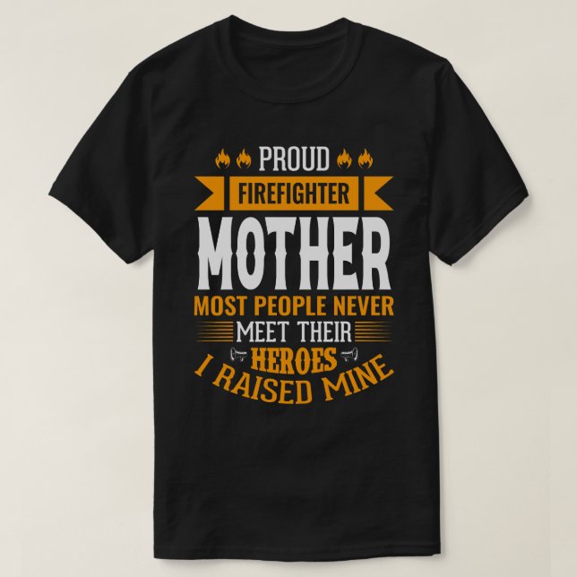 T-shirt Fier Pompier Mère La Plupart Des Gens Ne Rencontre (Design devant)