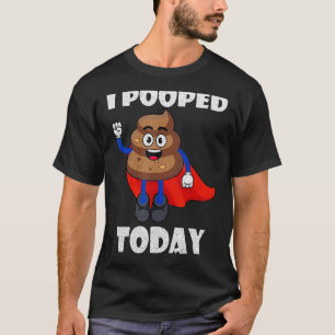 T-shirt Fier Pooper Drôle Poop Fart J'Ai Poopé Aujourd'Hui