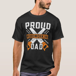 T-shirt Fier travail du bois papa travail du bois artisan
