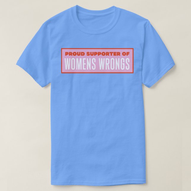 T-shirt Fière De Soutenir Les Wrongs Des Femmes (Design devant)