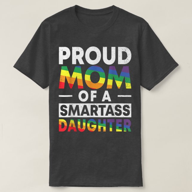 T-shirt Fière maman d'une fille lesbienne Smartass LGBT Pr (Design devant)