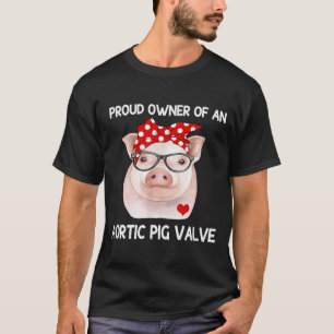 T-shirt Fière Propriétaire D'Une Vanne De Cochon Aortique 