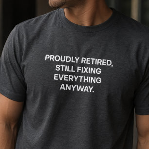 T-shirt Fièrement retraité mais toujours en train de tout