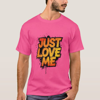 T-shirt Fiery Graffiti Typography – JUST LOVE ME Shirt
