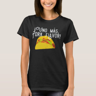 T-shirt Fiesta Food Taco Uno Mas Pork Flavor Espagnol Amou