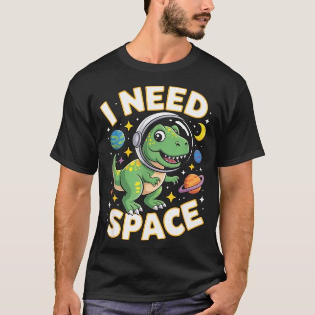 T-shirt Fife Life I Need Space T-rex Astronaut Outterspace (Devant)