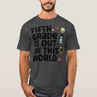 T-shirt Fifth Grade Is Out Of This World