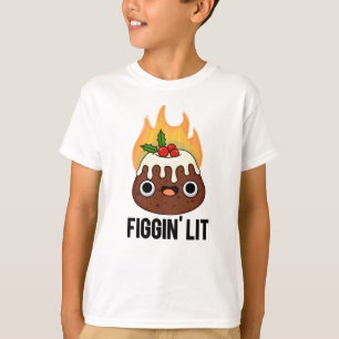 T-shirt Figgin Lit Funny Figgy Pudding Pun