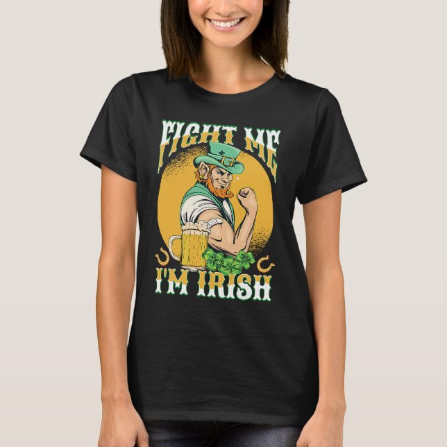 T-shirt Fight Me I'm Irish St Pattys Day  St Patricks Day (Devant)