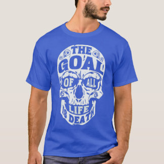 T-shirt Fighting Skull The Goal of all life is death