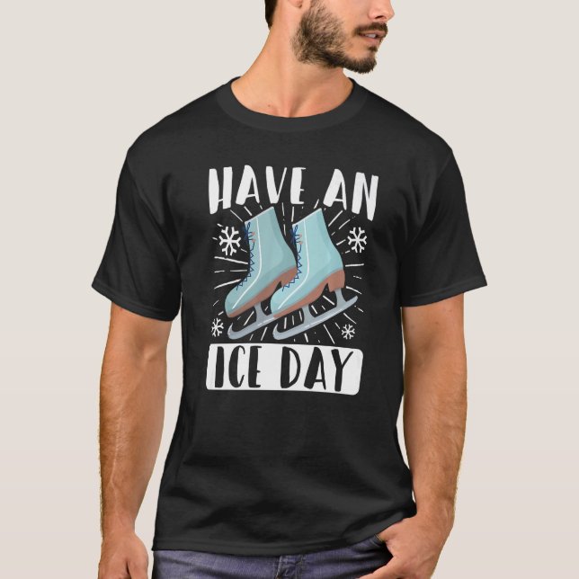 T-shirt Figure Skater Have An Ice Day Skating (Devant)