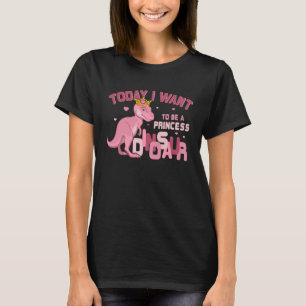 T-shirt Filles Aujourd'Hui Je Veux Être Une Princesse Un D