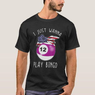 T-shirt Filles Bingo S Pour Femmes Joueuse Je Veux Juste J