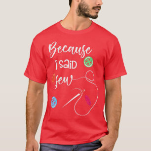 T-shirt Filles Drôle Machine À Coudre Parce Que J'Ai Dit C