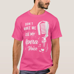 T-shirt Filles Drôle Ne Me Faites Pas Utiliser Mon Opera V