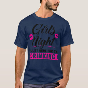 T-shirt Filles Filles Filles nuit Je suis ici pour la fête