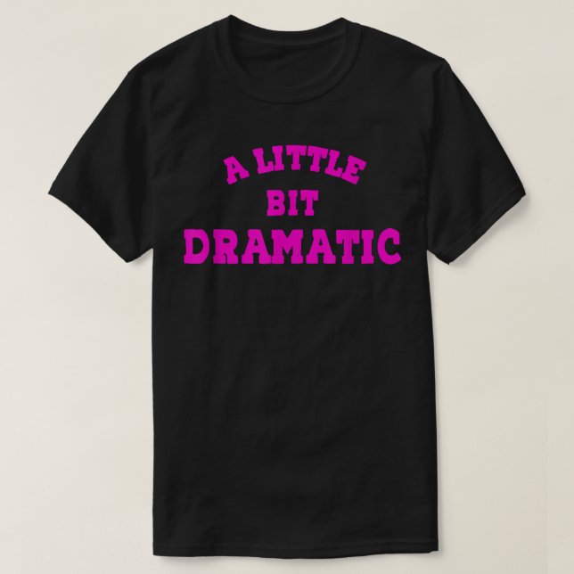 T-shirt Filles Un Peu Dramatique (Design devant)