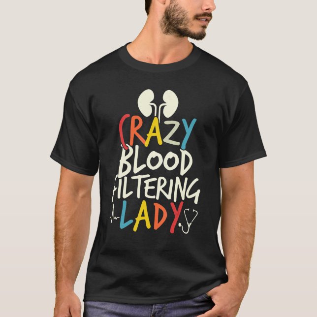 T-shirt Filtrage du sang fou Lady Dialyse Infirmière (Devant)