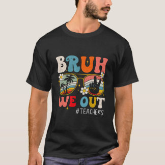 T-shirt Fin d'année scolaire Professeur d'été Bruh on est 