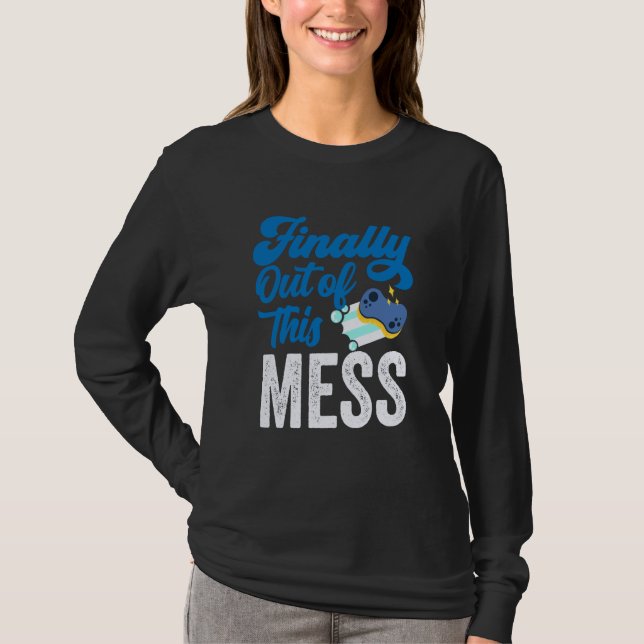 T-shirt Finally Out Of This Mess Pensioner Retiree Retirem (Devant)
